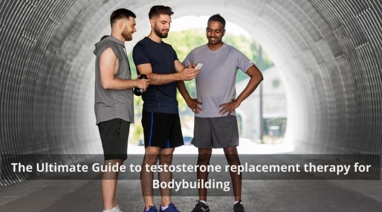 The Ultimate Guide To Testosterone Replacement Therapy For Bodybuilding